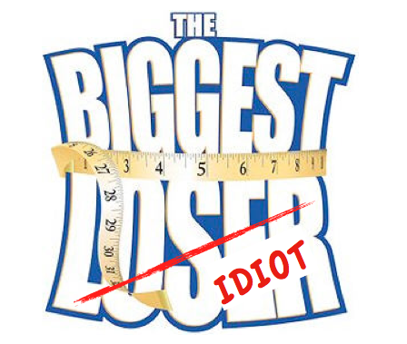 The Biggest Loser Biggest Idiot